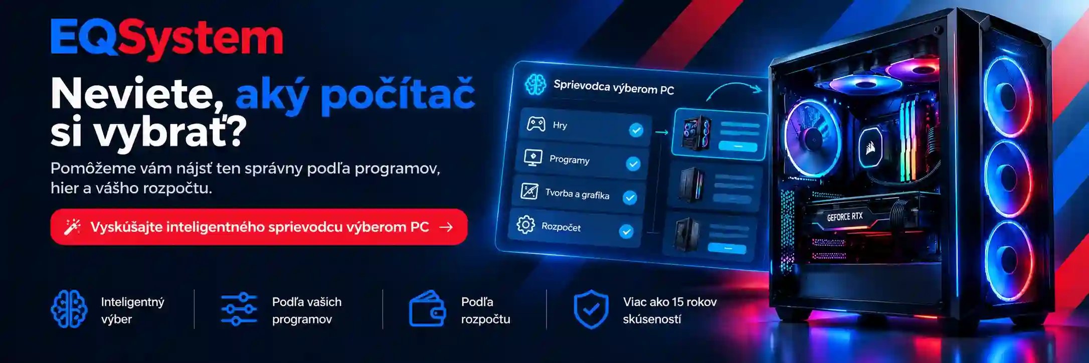 Podsvietený herný počítač s RGB chladením a nápisom Váš herný svet. Viac ako 15 rokov sleduujeme a navrhujeme najnovšie trendy počítačov. EQSystem - Váš svet výpočtovej techniky.